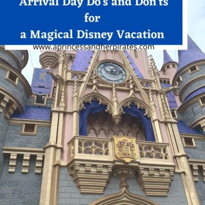 Walt Disney World Arrival Day Do’s and Dont’s